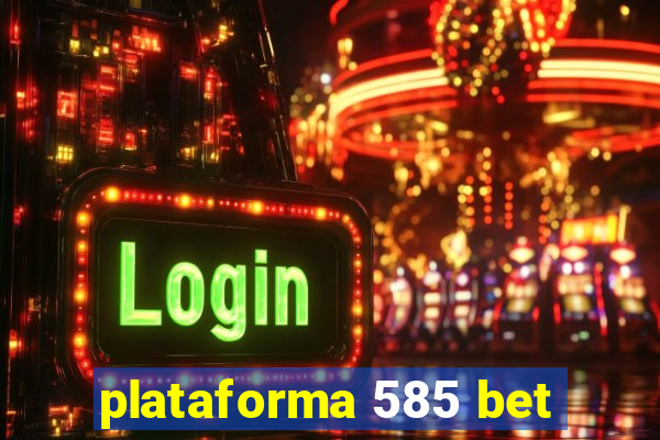 plataforma 585 bet